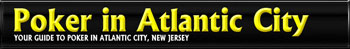 Poker In Atlantic City - The Definitive Guide