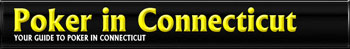 Poker In Connecticut - The Definitive Guide
