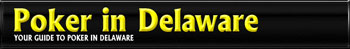 Poker In Delaware - The Definitive Guide
