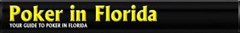 Poker In Florida - The Definitive Guide