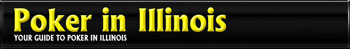 Poker In Illinois - The Definitive Guide